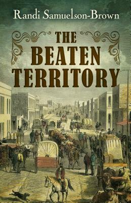 The Beaten Territory by Randi Samuelson-Brown