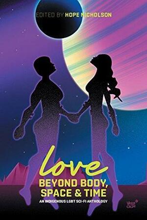 Love Beyond Body, Space, and Time by Hope Nicholson, Hope Nicholson, Darcie Little Badger, Nathan Adler