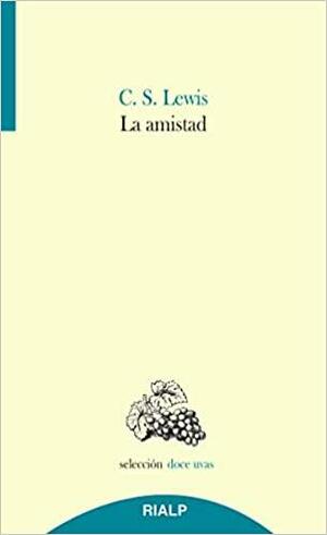 La amistad by C.S. Lewis