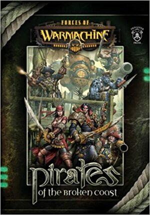 Forces Of Warmachine: Pirates Of The Broken Coast by Privateer Press