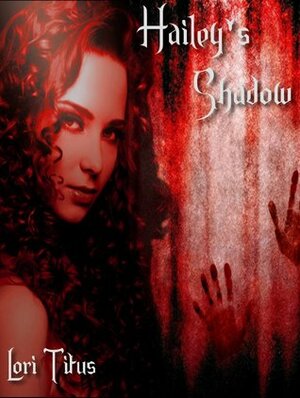 Hailey's Shadow (A Novella) by Lori Titus