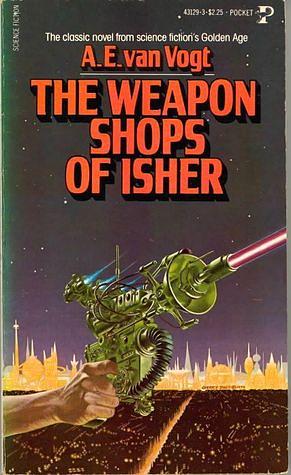 The Weapon Shops of Isher by A.E. van Vogt