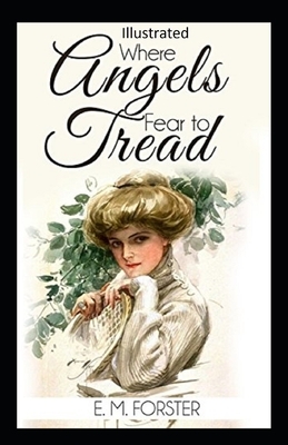 Where Angels Fear to Tread Illustrated by E.M. Forster