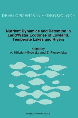 Nutrient Dynamics and Retention in Land/Water Ecotones of Lowland, Temperate Lakes and Rivers by 