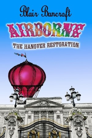 Airborne - The Hanover Restoration by Blair Bancroft