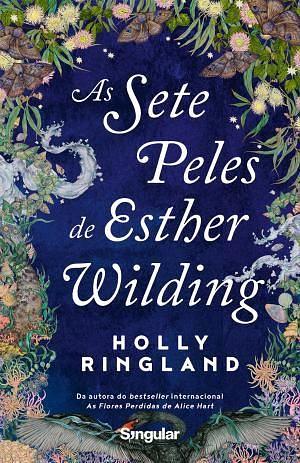As sete peles de Esther Wilding by Gabriela Pilkington, Holly Ringland, Holly Ringland