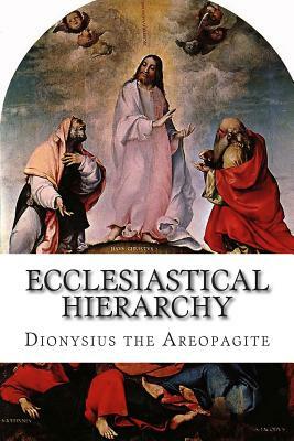 Ecclesiastical Hierarchy by Dionysius the Areopagite