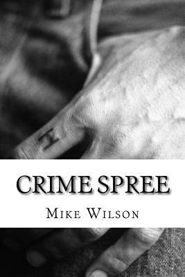 Crime Spree by Mike Wilson