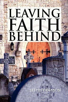 Leaving Faith Behind by Jeffrey Olsson