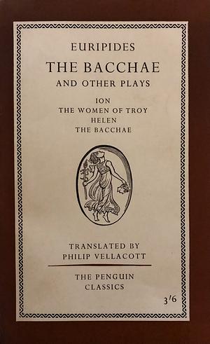 The Bacchae and Other Plays by Euripides