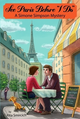 See Paris Before "I Do": A Simone Simpson Mystery by Rita Smircich