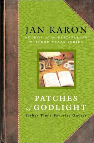 Patches of Godlight: Father Tim's Favorite Quotes by Jan Karon