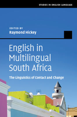 English in Multilingual South Africa: The Linguistics of Contact and Change by 