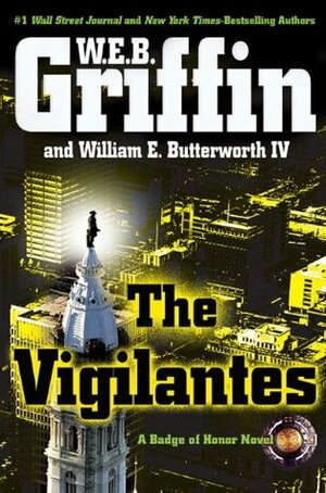 The Vigilantes by W.E.B. Griffin, William E. Butterworth IV