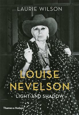 Louise Nevelson: Light and Shadow by Laurie Wilson