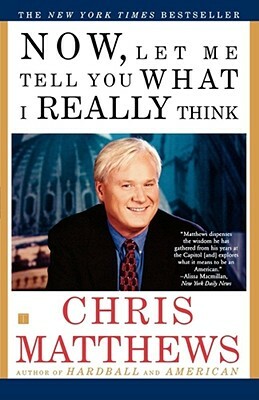 Now Let Me Tell You What I Really Think by Christopher Matthews