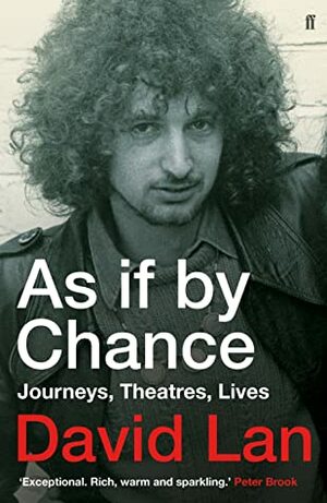 As if by Chance: Journeys, Theatres, Lives by David Lan