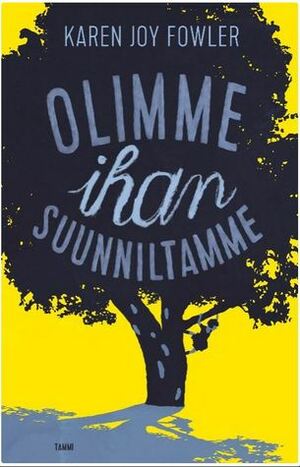 Olimme ihan suunniltamme by Karen Joy Fowler