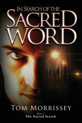 In Search of the Sacred Word by Tom Morrissey