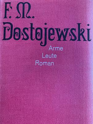Werke in Einzelausgaben: Arme Leute : Roman. ... by Fyodor Dostoevsky