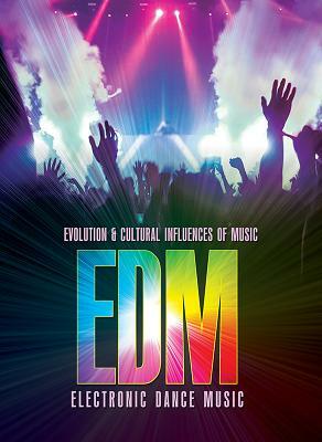 Electronic Dance Music (Edm) by Julie K. Godard