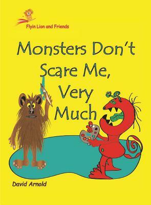 Monsters Don't Scare Me, Very Much by David Arnold