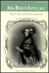 ADA Byron Lovelace: The Lady and the Computer by Mary Dodson Wade