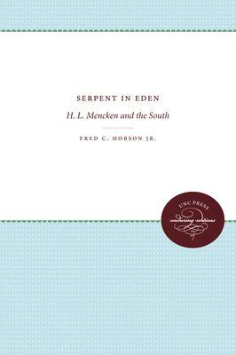 Serpent in Eden: H. L. Mencken and the South by Fred C. Hobson