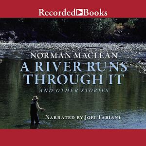 A River Runs Through It and other stories by Norman MacLean