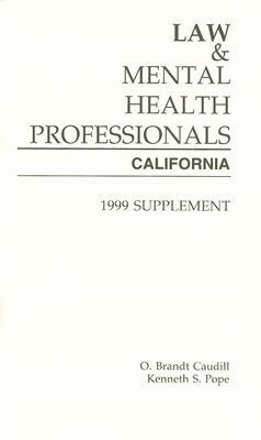 Law and Mental Health Professionals: California: Supplement by Kenneth S. Pope, O. Brant Caudill