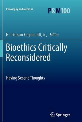 Bioethics Critically Reconsidered: Having Second Thoughts by 