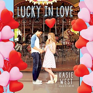 Lucky in Love by Kasie West