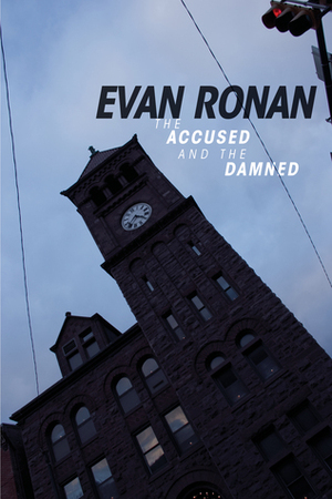 The Accused and the Damned by Evan Ronan