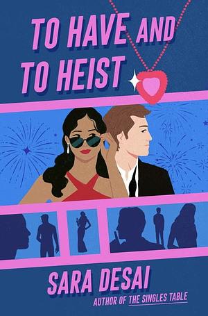 To Have and to Heist by Sara Desai