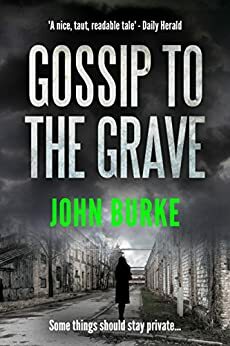 Gossip to the Grave by John Burke