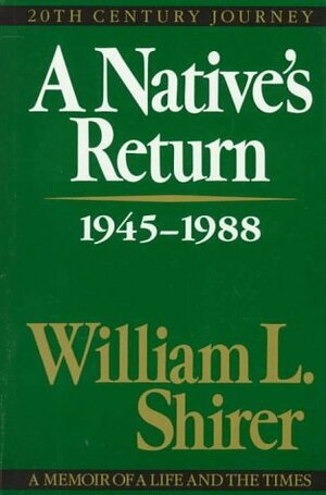 A Native's Return: 1945-1988 by William L. Shirer