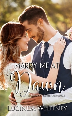 Marry Me At Dawn by Lucinda Whitney