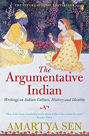 The Argumentative Indian: Writings on Indian History, Culture and Identity by Amartya Sen