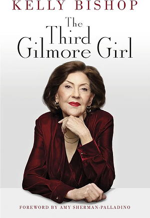 The Third Gilmore Girl by Kelly Bishop