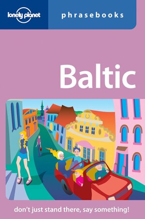 Baltic Phrasebook by Eva Aras, Inna Feldbach, Jana Teteris, Lonely Planet