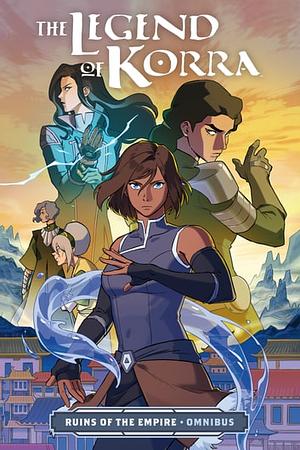 The Legend of Korra: Ruins of the Empire Omnibus by Michael Dante DiMartino, Killian Ng, Irene Koh