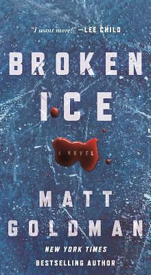 Broken Ice: A Novel by Matt Goldman, Matt Goldman