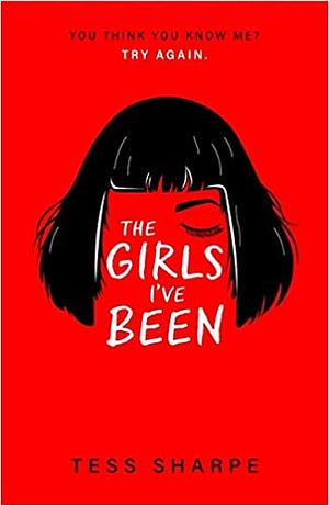 The Girls I've Been by Tess Sharpe