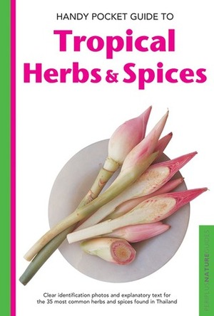 Handy Pocket Guide to Tropical HerbsSpices by Alberto Cassio, Wendy Hutton