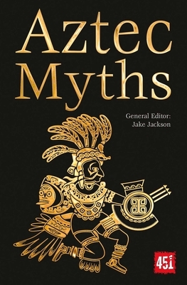 Aztec Myths by Jake Jackson