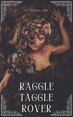 Raggle Taggle Rover by Jessica Lane