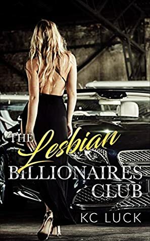 The Lesbian Billionaires Club by K.C. Luck