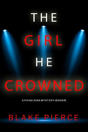 The Girl He Crowned by Blake Pierce