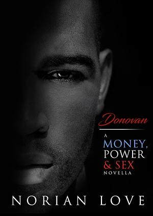 Donovan: A Money, Power & Sex Novella by Norian Love