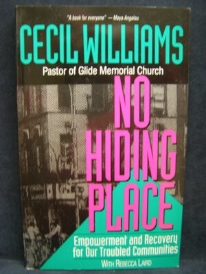 No Hiding Place: Empowerment and Recovery for Our Troubled Communities by Cecil Williams, Rebecca Laird